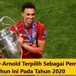Alexander-Arnold Terpilih Sebagai Pemain Muda Terbaik Tahun Ini Pada Tahun 2020